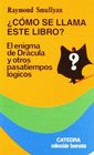 Como Se Llama Este Libro / What is the Name of this Book El Enigma de Dracula y Otros Pasatiempos Logicos / The Riddle of Dracula and other Logical Puzzles