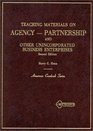 Teaching Materials on Agency Partnership and Other Unincorporated Business Enterprises