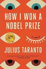 How I Won a Nobel Prize A Novel