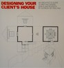 Designing Your Client\'s House