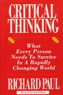 Critical Thinking What Every Person Needs to Survive in a Rapidly Changing World