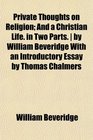Private Thoughts on Religion And a Christian Life in Two Parts  by William Beveridge With an Introductory Essay by Thomas Chalmers