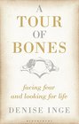 A Tour of Bones Facing Fear and Looking for Life