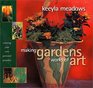 Making Gardens Works of Art Creating Your Own Personal Paradise