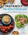 Instantly Mediterranean Vibrant Satisfying Recipes for Your Instant Pot Electric Pressure Cooker and Air Fryer