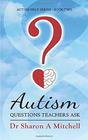 Autism Questions Teachers Ask: Autism Help Series - Book Two