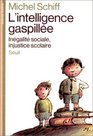 L'intelligence gaspillee Inegalite sociale injustice scolaire