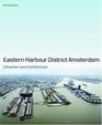 Eastern Docklands Amsterdam Urbanism and Architecture
