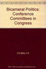 Bicameral Politics Conference Committees in Congress