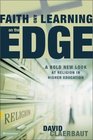 Faith and Learning on the Edge  A Bold New Look at Religion in Higher Education