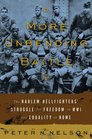 A More Unbending Battle The Harlem Hellfighter's Struggle for Freedom in WWI and Equality at Home