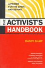 The Activist's Handbook A Primer for the 1990s and Beyond