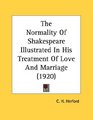 The Normality Of Shakespeare Illustrated In His Treatment Of Love And Marriage