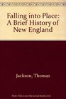 Falling into Place A Brief History of New England