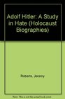 Adolf Hitler A Study in Hate