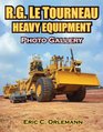 RG LeTourneau Heavy Equipment Photo Gallery