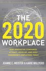 The 2020 Workplace How Innovative Companies Attract Develop and Keep Tomorrow's Employees Today