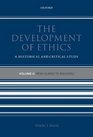 The Development of Ethics A Historical and Critical Study Volume II From Suarez to Rousseau