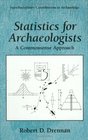 Statistics for Archaeologists A Commonsense Approach
