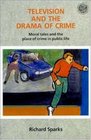 Television and the Drama of Crime Moral Tales and the Place of Crime in Public Life