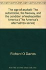 The age of asphalt The automobile the freeway and the condition of metropolitan America
