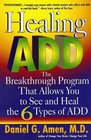Healing ADD The Breakthrough Program That Allows You to See and Heal the 6 Types of ADD