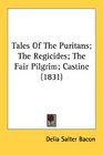 Tales Of The Puritans The Regicides The Fair Pilgrim Castine
