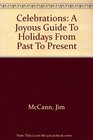 Celebrations A Joyous Guide To Holidays From Past To Present