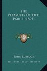 The Pleasures Of Life Part 1