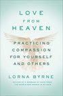 Love From Heaven Practicing Compassion for Yourself and Others