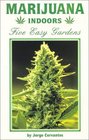 Marijuana Indoors Five Easy Gardens
