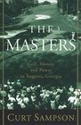 The Masters : Golf, Money, and Power in Augusta, Georgia