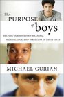 The Purpose of Boys Helping Our Sons Find Meaning Significance and Direction in Their Lives