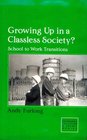 Growing Up in a Classless Society School to Work Transitions
