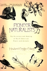 Pioneer Naturalists The Discovery and Naming of North American Plants and Animals