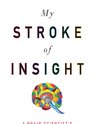 My Stroke of Insight A Brain Scientist's Personal Journey