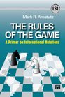The Rules of the Game A Primer on International Relations