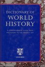 Dictionary of World History A Comprehensive Guide From Prehistory to the Present Day