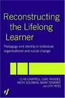 Reconstructing the Lifelong Learner Pedagogy and Identity in Individual Organisational and Social Change