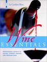 Le Cordon Bleu Wine Essentials Professional Secrets to Buying Storing Serving and Drinking Wine