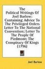 The Political Writings Of Joel Barlow Containing Advice To The Privileged Orders Letter To The National Convention Letter To The People Of Piedmont The Conspiracy Of Kings