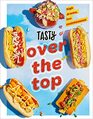 Tasty Over the Top High Drama Low Maintenance A Cookbook