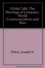 Global talk The marriage of the computer world communications and man