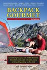 Backpack Gourmet Good Hot Grub You Can Make at Home Dehydrate and Pack for Quick Easy and Healthy Eating on the Trail 2nd Edition