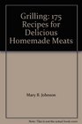 Grilling 175 Recipes for Delicious Homemade Meats