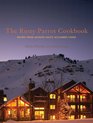 Rusty Parrot Cookbook The Recipes from Jackson Hole's Acclaimed Lodge