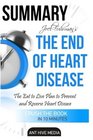 Summary Joel Fuhrman's The End of Heart Disease The Eat to Live Plan to Prevent and Reverse Heart Disease