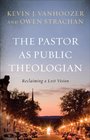 Pastor as Public Theologian The Reclaiming a Lost Vision