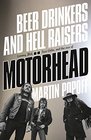 Lemmy Phil Fast Eddie and the Rise of Motrhead Beer Drinkers and Hell Raisers