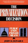 The Privatization Decision Public Ends Private Means